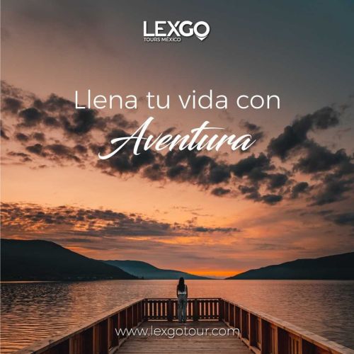Lex Go Tour Tours de Ensueño en México